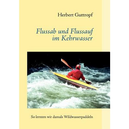 Flussab Und Flussauf Im Kehrwasser Paperback, Books on Demand