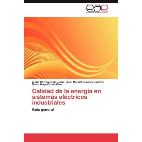 Calidad de la Energia En Sistemas Electricos Industriales Paperback, Eae Editorial Academia Espanola