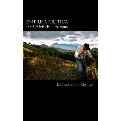 Entre a Critica E O Amor: Poesias Paperback, Createspace