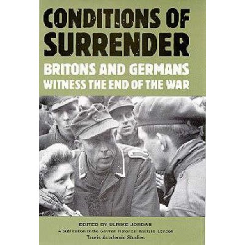 Conditions of Surrender: Britons and Germans Witness the End of the War ...