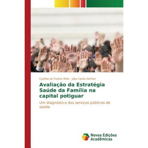 Avaliacao Da Estrategia Saude Da Familia Na Capital Potiguar Paperback, Novas Edicoes Academicas
