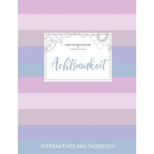 Maltagebuch Fur Erwachsene: Achtsamkeit (Schmetterlingsillustrationen Pastell Streifen) Paperback, Adult Coloring Journal Press