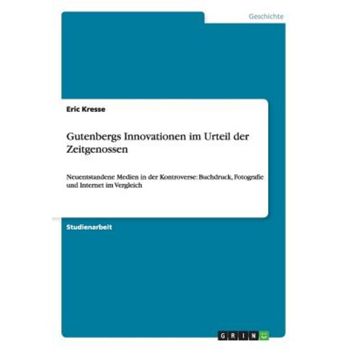 Gutenbergs Innovationen Im Urteil Der Zeitgenossen Paperback, Grin Publishing