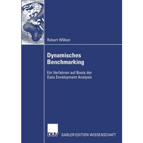Dynamisches Benchmarking: Ein Verfahren Auf Basis Der Data Envelopment Analysis Paperback, Deutscher Universitatsverlag