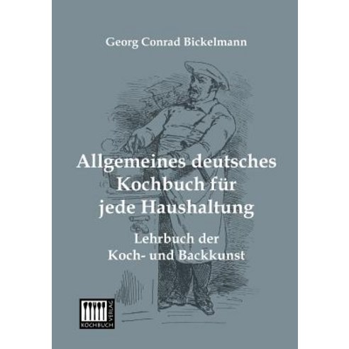 Allgemeines Deutsches Kochbuch Fur Jede Haushaltung Paperback, Kochbuch-Verlag