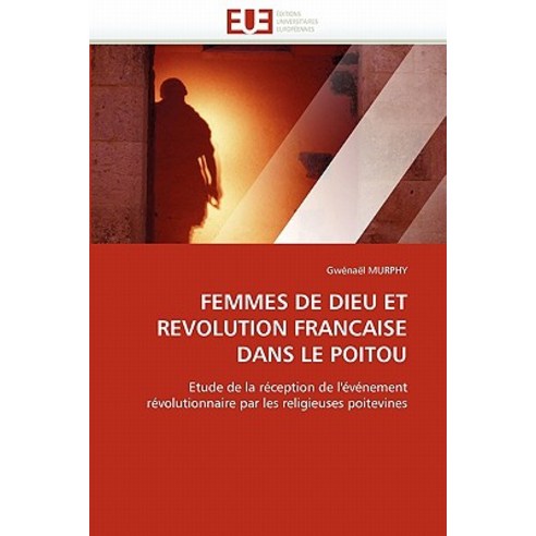 Femmes de Dieu Et Revolution Francaise Dans Le Poitou Paperback, Univ Europeenne