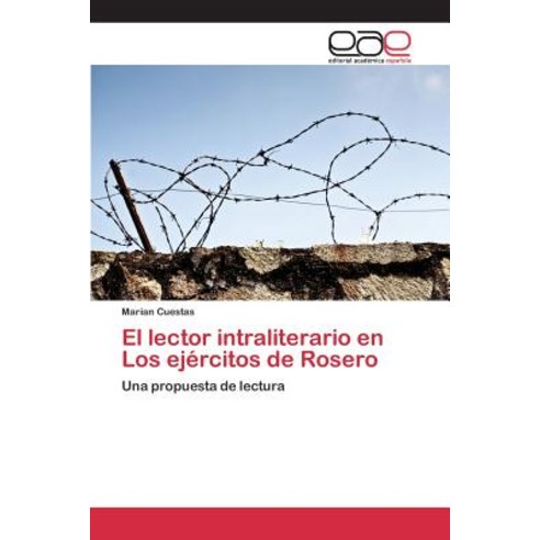 El Lector Intraliterario En Los Ejercitos de Rosero Paperback, Editorial Academica Espanola