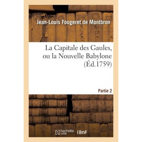 La Capitale Des Gaules Ou La Nouvelle Babylone 2 Partie Paperback, Hachette Livre - Bnf