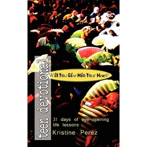 Will You Give Him Your Heart?: 31 Days of Eye-Opening Life Lessons Paperback, Authorhouse
