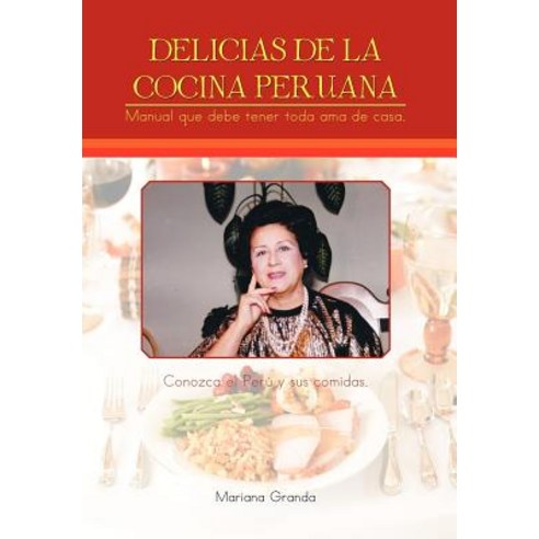 Delicias de La Cocina Peruana Hardcover, Palibrio