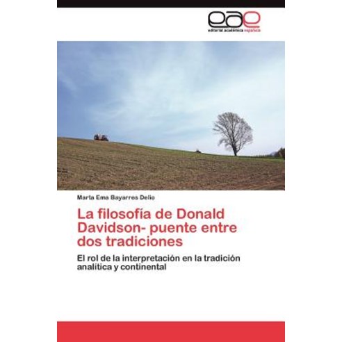 La Filosofia de Donald Davidson- Puente Entre DOS Tradiciones Paperback, Eae Editorial Academia Espanola