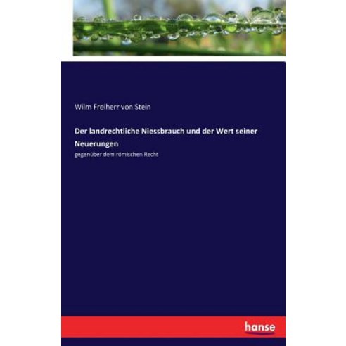 Der Landrechtliche Niessbrauch Und Der Wert Seiner Neuerungen Paperback, Hansebooks