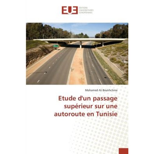 Etude Dun Passage Superieur Sur Une Autoroute En Tunisie Paperback, Univ Europeenne