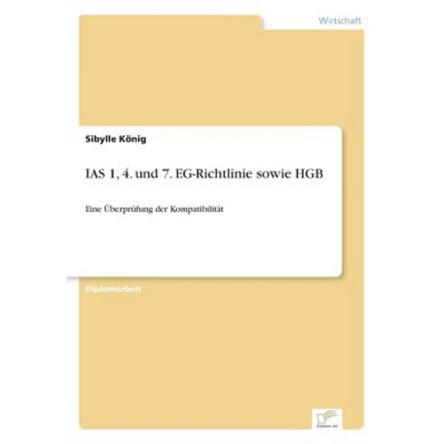 IAS 1 4. Und 7. Eg-Richtlinie Sowie Hgb Paperback, Diplom.de
