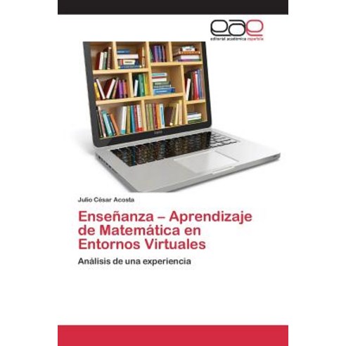 Ensenanza - Aprendizaje de Matematica En Entornos Virtuales Paperback, Editorial Academica Espanola