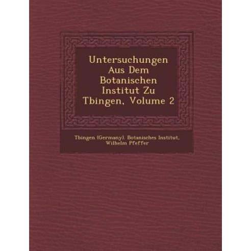 Untersuchungen Aus Dem Botanischen Institut Zu T Bingen Volume 2 Paperback, Saraswati Press
