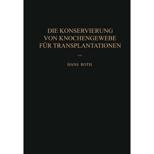 Die Konservierung Von Knochengewebe Fur Transplantationen Paperback, Springer