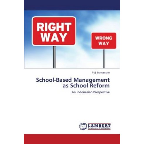 School-Based Management as School Reform Paperback, LAP Lambert Academic Publishing