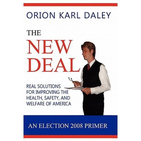 The New Deal: An Election 2008 Primer Paperback, Booksurge Publishing