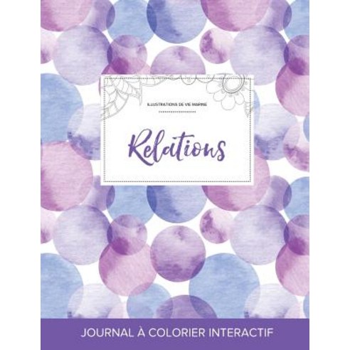 Journal de Coloration Adulte: Relations (Illustrations de Vie Marine Bulles Violettes) Paperback, Adult Coloring Journal Press