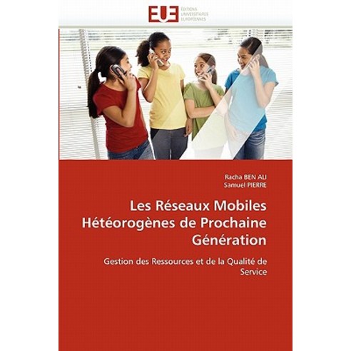 Les Reseaux Mobiles Heteorogenes de Prochaine Generation Paperback, Univ Europeenne