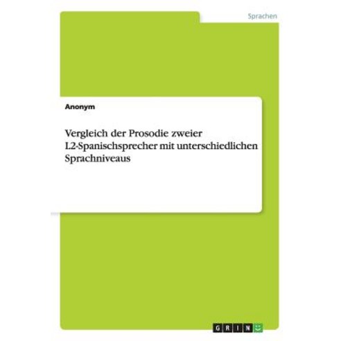 Vergleich Der Prosodie Zweier L2-Spanischsprecher Mit Unterschiedlichen Sprachniveaus Paperback, Grin Verlag Gmbh