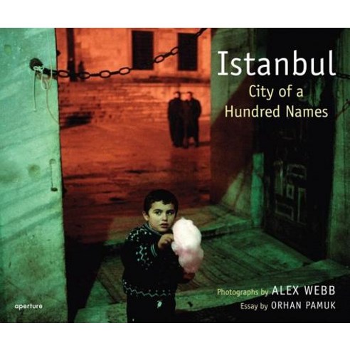 Alex Webb: Istanbul: City of a Hundred Names Hardcover, Aperture