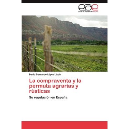 La Compraventa y La Permuta Agrarias y Rusticas Paperback, Eae Editorial Academia Espanola
