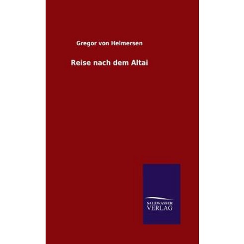 Reise Nach Dem Altai Hardcover, Salzwasser-Verlag Gmbh