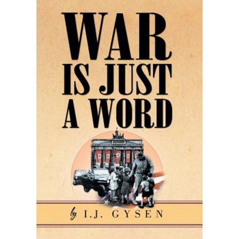 War Is Just a Word Hardcover, Xlibris Corporation