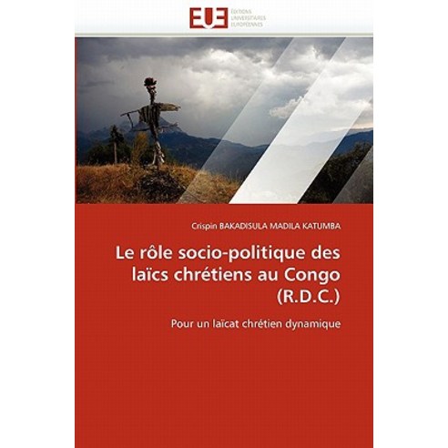 Le Role Socio-Politique Des Laics Chretiens Au Congo (R.D.C.) Paperback, Univ Europeenne