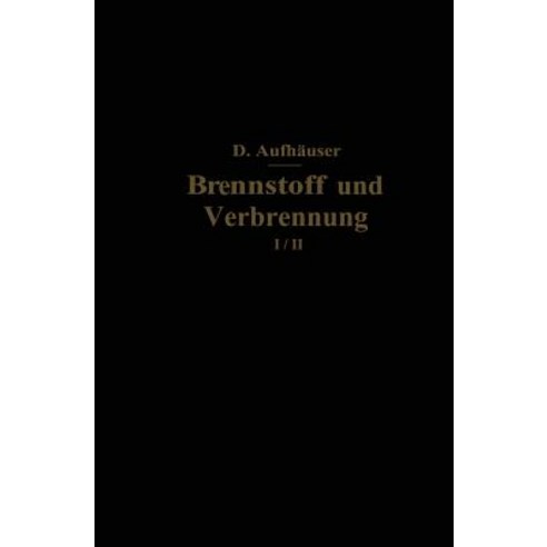 Brennstoff Und Verbrennung: I. Teil: Brennstoff Paperback, Springer