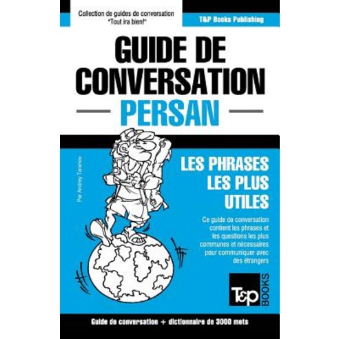 Guide de Conversation Francais-Persan Et Vocabulaire Thematique de 3000 Mots Paperback, T&p Books Publishing Ltd