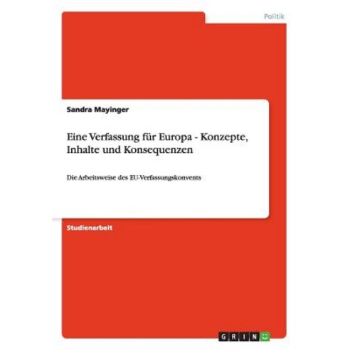 Eine Verfassung Fur Europa - Konzepte Inhalte Und Konsequenzen Paperback, Grin Publishing