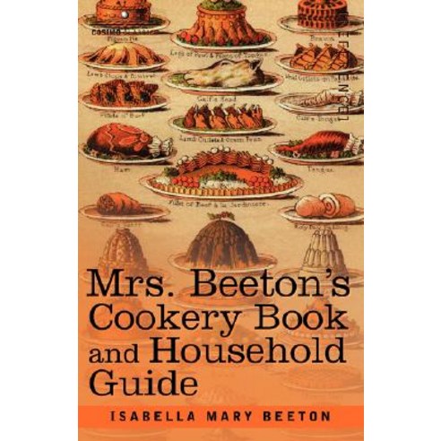 Mrs. Beeton''s Cookery Book and Household Guide Paperback, Cosimo Classics