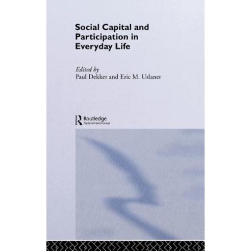 Social Capital and Participation in Everyday Life Hardcover, Routledge