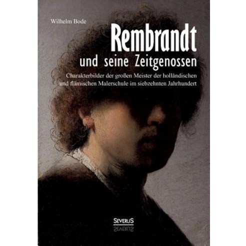 Rembrandt Und Seine Zeitgenossen: Rubens Van Dyck Vermeer Und Viele Andere Paperback, Severus