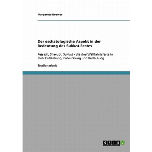 Der Eschatologische Aspekt in Der Bedeutung Des Sukkot-Festes Paperback, Grin Publishing