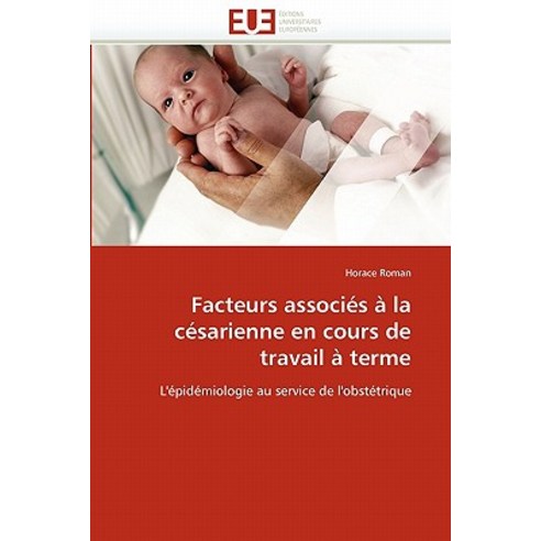 Facteurs Associes a la Cesarienne En Cours de Travail a Terme Paperback, Univ Europeenne