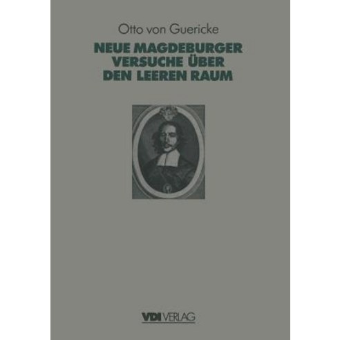 Otto Von Guerickes Neue (Sogenannte) Magdeburger Versuche Uber Den Leeren Raum Paperback, Springer