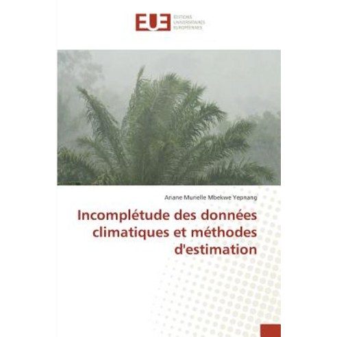 Incompletude Des Donnees Climatiques Et Methodes Destimation Paperback, Univ Europeenne