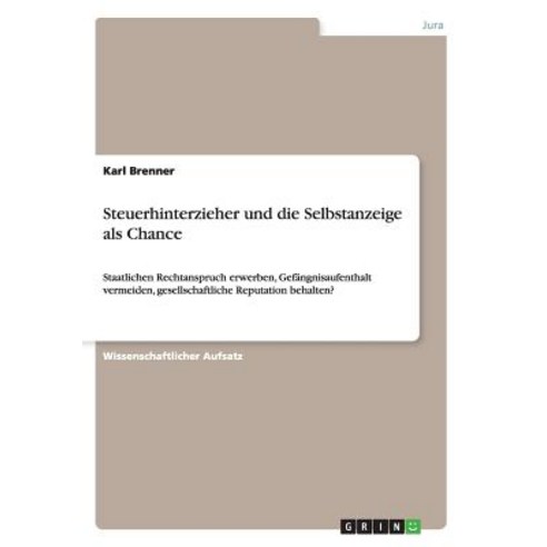 Steuerhinterzieher Und Die Selbstanzeige ALS Chance Paperback, Grin Verlag Gmbh