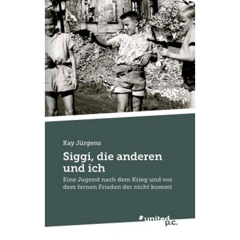 Siggi Die Anderen Und Ich Paperback, United P.C. Verlag