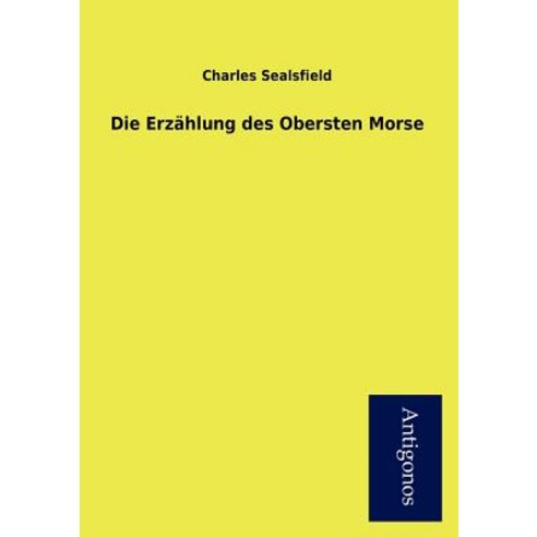 Die Erz Hlung Des Obersten Morse Paperback, Antigonos