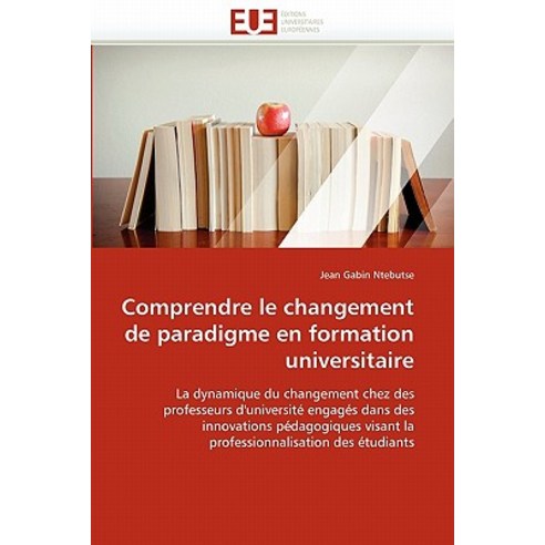 Comprendre Le Changement de Paradigme En Formation Universitaire Paperback, Omniscriptum