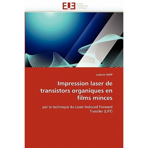 Impression Laser de Transistors Organiques En Films Minces Paperback, Univ Europeenne