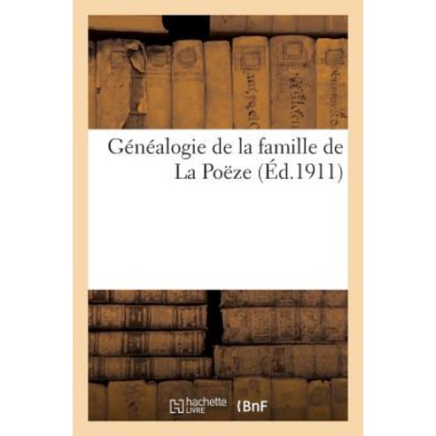 Genealogie de la Famille de la Poeze Paperback, Hachette Livre - Bnf