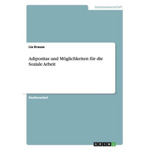 Adipositas Und Moglichkeiten Fur Die Soziale Arbeit Paperback, Grin Verlag Gmbh
