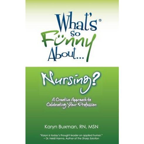 What''s So Funny About... Nursing?: A Creative Approach to Celebrating Your Profession Paperback, What''s So Funny About? Publishing