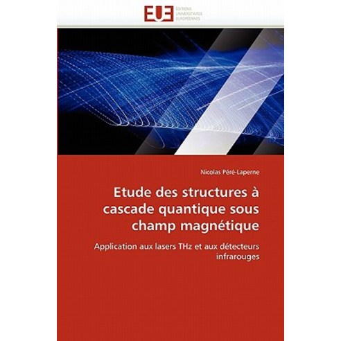 Etude Des Structures a Cascade Quantique Sous Champ Magnetique Paperback, Univ Europeenne